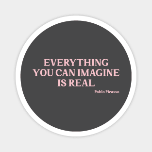 Everything you can imagine is real, pink Magnet